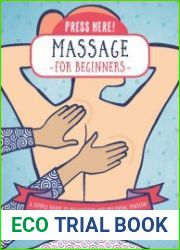 Press Here! Massage for Beginners A Simple Route to Relaxation and Releasing Tension