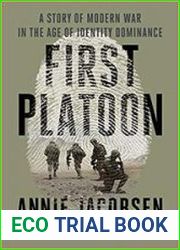 First Platoon A Story of Modern War in the Age of Identity Dominance