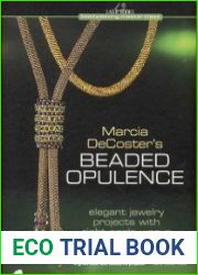 Marcia DeCoster|s Beaded Opulence Elegant Jewelry Projects with Right Angle Weave