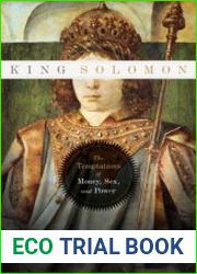 King Solomon The Temptations of Money, Sex, and Power