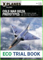Cold War Delta Prototypes The Fairey Deltas, Convair Century-series, and Avro 707