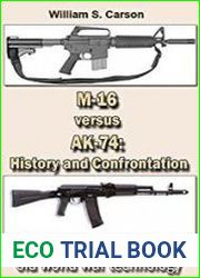 The Assault Rifle M-16 versus AK-74 History and Confrontation Unique modern and old world war technology