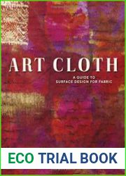 Art Cloth A Guide to Surface Design for Fabric