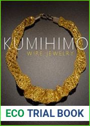 Kumihimo Wire Jewelry Essential Techniques and 20 Jewelry Projects for the Japanese Art of Braiding