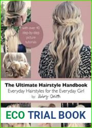 The Ultimate Hairstyle Handbook Everyday Hairstyles for the Everyday Girl