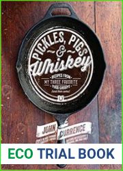 Pickles, Pigs & Whiskey Recipes from My Three Favorite Food Groups and Then Some