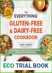 The Everything Gluten-Free & Dairy-Free Cookbook 300 simple and satisfying recipes without gluten or dairy