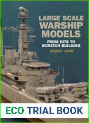 Large Scale Warship Models From Kits to Scratch Building