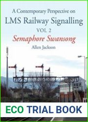 Contemporary Perspective on LMS Railway Signalling Vol 2 Semaphore Swansong
