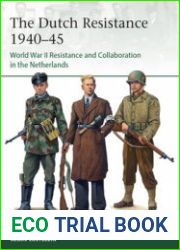 The Dutch Resistance 1940-1945 World War II Resistance and Collaboration in the Netherlands (Osprey Elite 245)