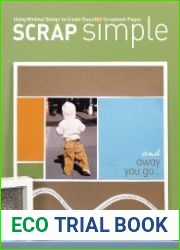 Scrap Simple Using Minimal Design to Create Beautiful Scrapbook Pages