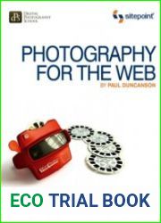 Photography for the Web Discover How Easy It Is To Create Stunning Photographs