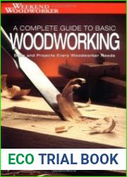 Weekend Woodworker A Complete Guide to Basic Woodworking Skills and Projects Every Woodworker Needs