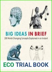 Big Ideas in Brief 200 World-Changing Concepts Explained In An Instant