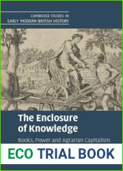The Enclosure of Knowledge. Books, Power and Agrarian Capitalism in Britain, 1660–1800