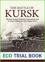 The Battle of Kursk The Red Army’s Defensive Operations and Counter-Offensive, July-August 1943
