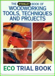 The Stanley Book of Woodworking Tools, Techniques and Projects