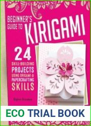 Beginner|s Guide to Kirigami 24 Skill-Building Projects for the Absolute Beginner