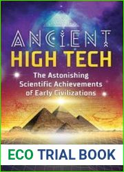 Ancient High Tech The Astonishing Scientific Achievements of Early Civilizations