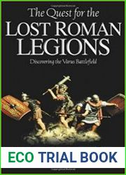 The Quest for the Lost Roman Legions Discovering the Varus Battlefield