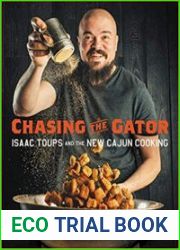 Chasing the Gator Isaac Toups and the New Cajun Cooking