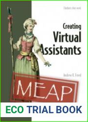 Creating Virtual Assistants Chatbots that work (MEAP)