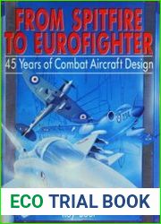 From Spitfire to Eurofighter 45 Years of Combat Aircraft Design