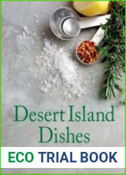 Desert Island Dishes Recipes from the World|s Top Chefs Celebrating 130 Years of Maldon Sea Salt