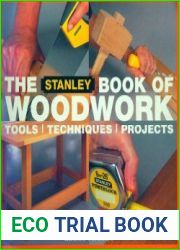 The Stanley Book of Woodwork Tools, Techniques, Projects