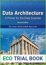Data Architecture A Primer for the Data Scientist Second Edition