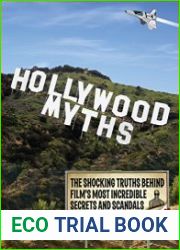 Hollywood Myths The Shocking Truths Behind Film|s Most Incredible Secrets and Scandals