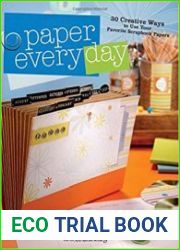 Paper Every Day 30 Creative Ways to Use Your Favorite Scrapbook Papers