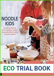Noodle Kids Around the World in 50 Fun, Healthy, Creative Recipes the Whole Family Can Cook Together