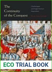 The Continuity of the Conquest Charlemagne and Anglo-Norman Imperialism