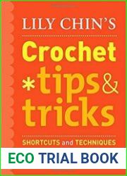 Lily Chin|s Crochet Tips & Tricks Shortcuts and Techniques Every Crocheter Should Know