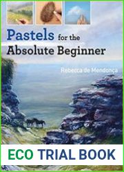 Pastels for the Absolute Beginner (Absolute Beginner Art)