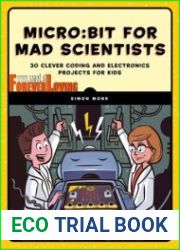 Microbit for Mad Scientists 30 Clever Coding and Electronics Projects for Kids
