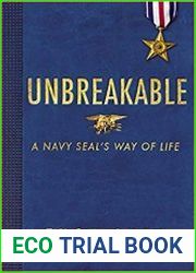 Unbreakable A Navy SEAL|s Way of Life