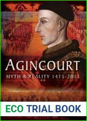 Agincourt Myth and Reality 1415-2015