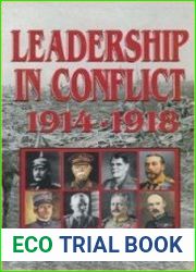 Leadership In Conflict 1914–1918 Personalities of the Great War