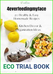 4everfeedingmyface 1st edition 20 Healthy and Easy Homemade Recipes 20 Kitchen Decor and Organization Ideas