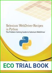 Selenium WebDriver Recipes in Python The problem solving guide to Selenium WebDriver in Python