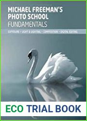 Michael Freeman|s Photo School Fundamentals Exposure, Light & Lighting, Composition