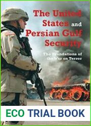 The United States and Persian Gulf Security, The The Foundations of the War on Terror