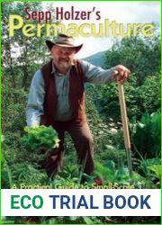 Sepp Holzer|s Permaculture A Practical Guide to Small-Scale, Integrative Farming and Gardening
