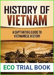 History of Vietnam A Captivating Guide to Vietnamese History