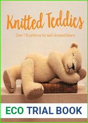 Knitted Teddies Over 15 Patterns for Well-Dressed Bears