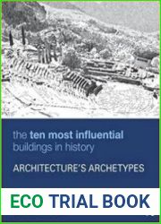 The Ten Most Influential Buildings in History Architecture’s Archetypes