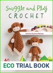 Snuggle and Play Crochet 40 amigurumi patterns for lovey security blankets and matching toys