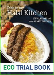 Dine In My Halal Kitchen Stews, Kebabs and Other Hearty Dis